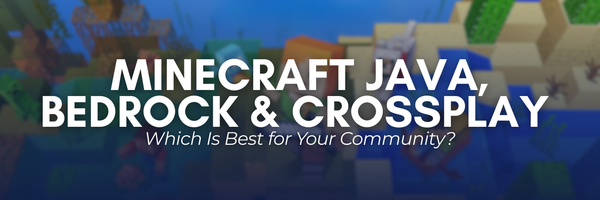 Minecraft Java, Bedrock & Crossplay: Which Is Best for Your Community?